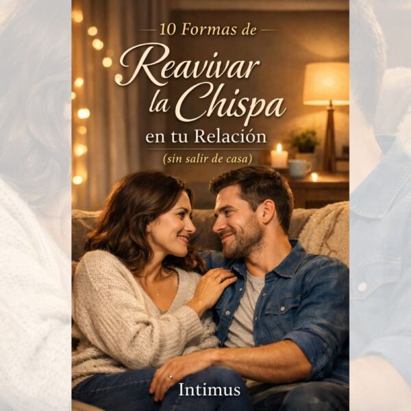 Cómo Encender la Chispa en Tu Relación